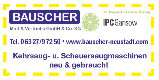 Bauscher – Miet & Vertriebs GmbH & Co. KG. IPC Gansow. Tel.: 06327/97250. www.bauschner-neustadt.com. Kehrsaug- und Scheuersaugmaschinen. Neu & gebraucht.